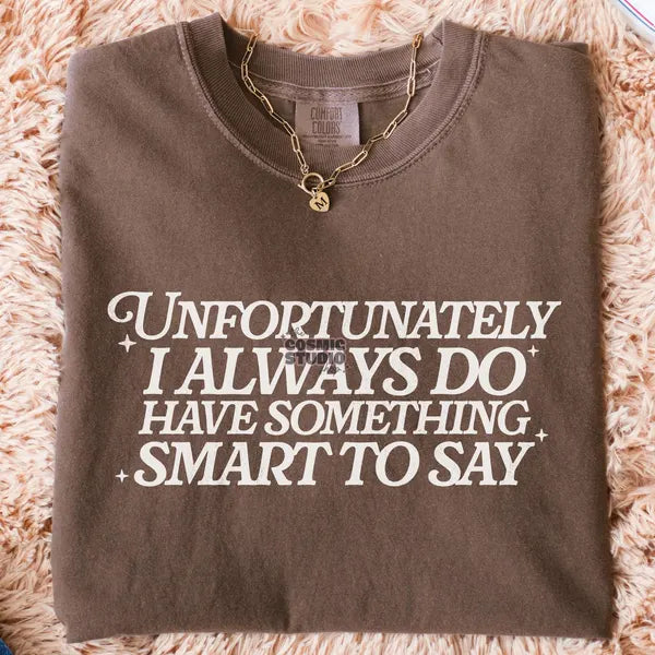 Unfortunately, I do always have something to say