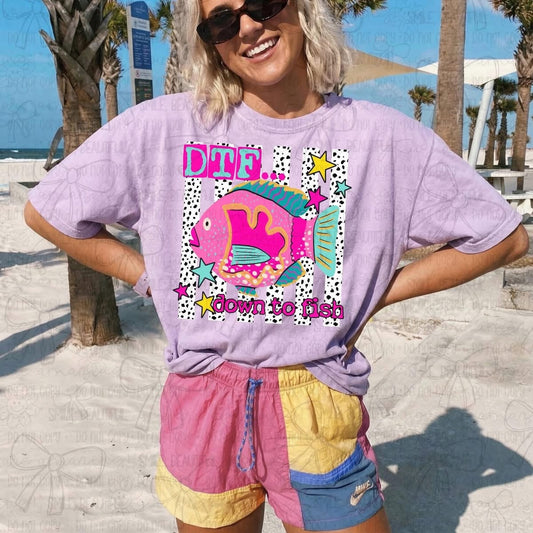DTF…. down to fish