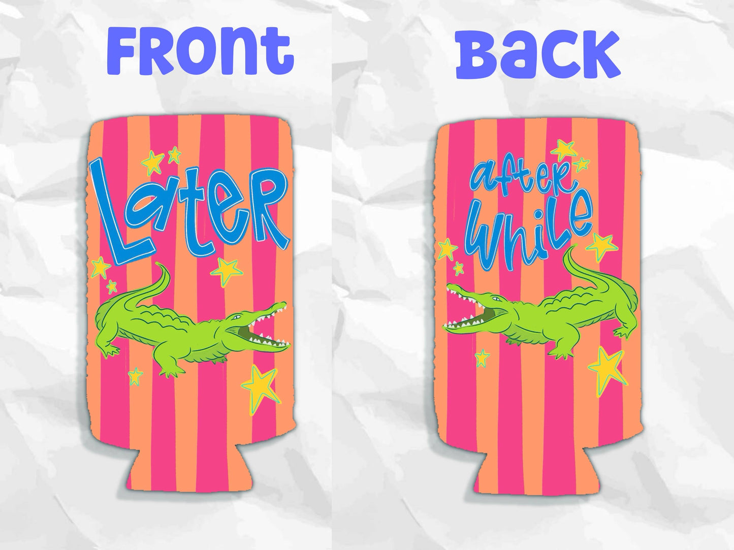 Later gator after while crocodile koozie