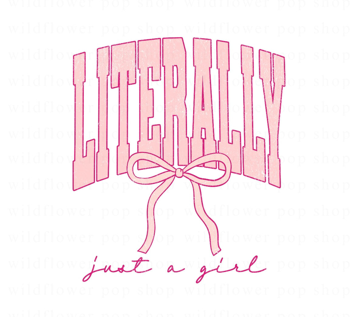 KIDS - Literally just a girl - GILDAN ONLY