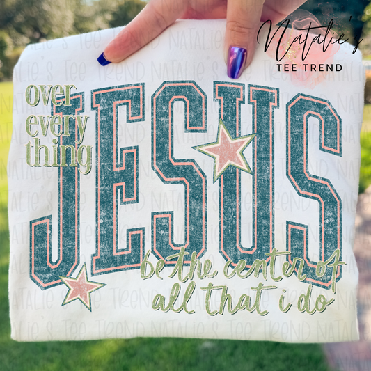 Jesus Over Everything  - put color of tee at checkout box