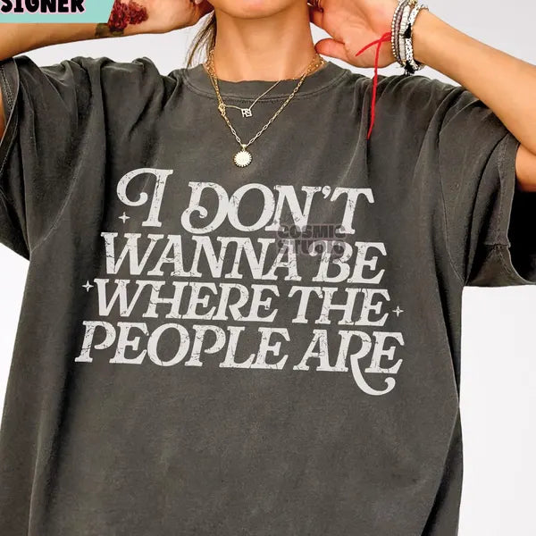 I dont Want to be Where People Are